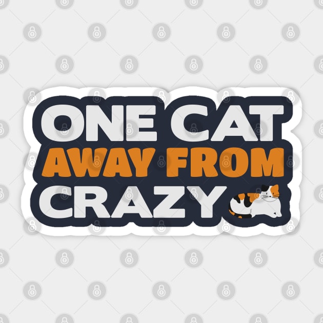 One Cat Away From Crazy - Crazy Cat Lady Lover Sticker by PozureTees108